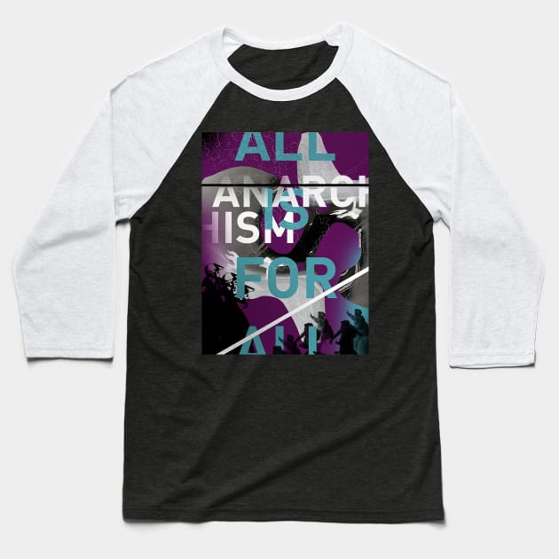 ANARCHISM - ALL IS FOR ALL Baseball T-Shirt by LaBearDod